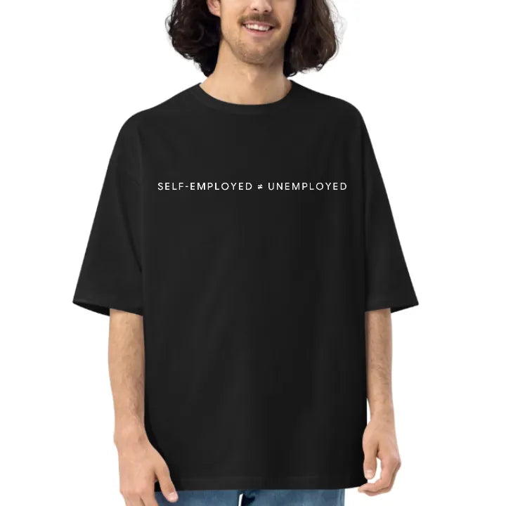 Self-Employed ≠ Unemployed • Oversized Fit