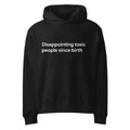 DISAPPOINTING TOXIC PEOPLE • Oversized Hoodie • Black